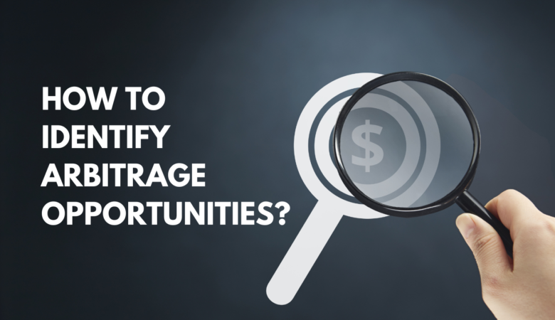 How to Identify Arbitrage Opportunities